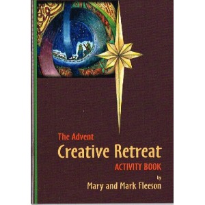 The Advent Creative Retreat Activity Book by Mary and Mark Fleeson